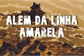 História: Al&#233;m da Linha Amarela