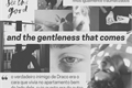 História: And The Gentleness That Comes
