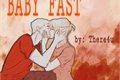 História: Baby Fast