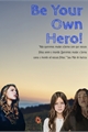 História: Be Your Own Hero