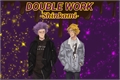 História: Double work-Shinkami(incompleta)