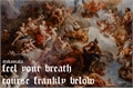 História: Feel your breath course frankly below