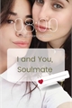 História: I and You, Soulmate (Lauren G!P)