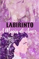 História: LABIRINTO - A Magia do Amor