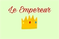 História: Le Empereur - A hist&#243;ria de um Imperador