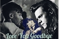 História: Love You Goodbye