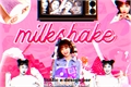 História: Milkshake