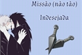 História: Miss&#227;o(n&#227;o t&#227;o) indesejada