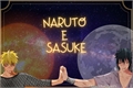 História: Naruto e Sasuke