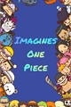 História: One Piece- Imagines