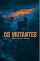 História: Os mutantes (PT-BR)