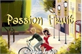 História: Passion Fruit