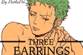 História: Three Earrings - Imagine Zoro