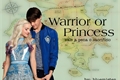 História: Warrior or Princess