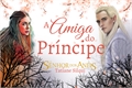 História: A amiga do Pr&#237;ncipe - Fanfic Legolas