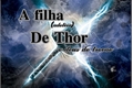 História: A filha (adotiva) de Thor o deus do trov&#227;o