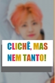 História: CLICH&#202;, MAS NEM TANTO! (Na Jaemin)