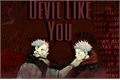 História: Devil Like You