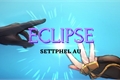 História: Eclipse - SettPhel AU