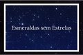 História: Esmeraldas sem Estrelas