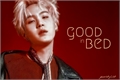 História: Good In Bed - Min Yoongi