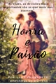 História: Honra e Paix&#227;o