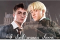 História: I don&#39;t wanna choose (Harry Potter e Draco Malfoy)