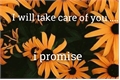 História: I will take care of you .... I promise