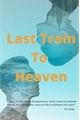 História: Last Train To Heaven