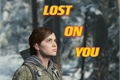 História: Lost on You - The last of us