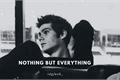 História: Nothing but everything // Dylan O&#39;Brien