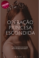 História: Opera&#231;&#227;o Princesa Escondida