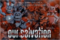 História: Our Salvation - Five Nights at Freddy&#39;s