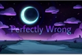 História: Perfectly Wrong - Lumity