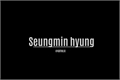 História: Seungmin hyung