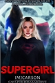 História: Supergirl - Dofia (Primeira Temporada)