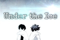 História: Under The Ice - Tododeku
