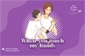 História: When You Touch my Hands (Asanoya)