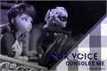 História: Your voice consoles me! : marichat.