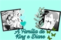 História: A Fam&#237;lia De King e Diane
