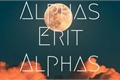 História: Alphas Erit Alphas