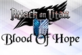 História: Attack on titan: Blood Of Hope