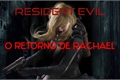 História: Awaken - (Resident Evil) O retorno de Rachael