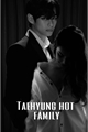 História: BTS - Taehyung hot family