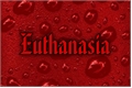 História: Euthanasia