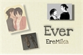 História: Ever- EreMika
