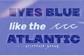 História: Eyes blue like the Atlantic