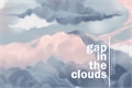 História: Gap in the Clouds
