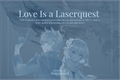 História: Love Is a Laserquest