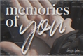 História: Memories of You